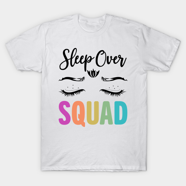 Funny Sleepover Squad Pajama Great For Slumber Party Slumber Party Squad T Shirt Teepublic 1015